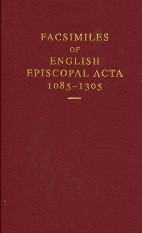 Kniha Facsimiles of English Episcopal Acta, 1085-1305 Martin Brett