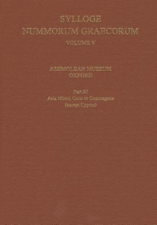 Knjiga Sylloge Nummorum Graecorum, Volume V, Ashmolean Museum, Oxford. Part XI, Caria to Commagene (except Cyprus) Richard Ashton