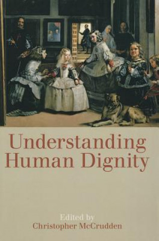 Könyv Understanding Human Dignity Christopher McCrudden