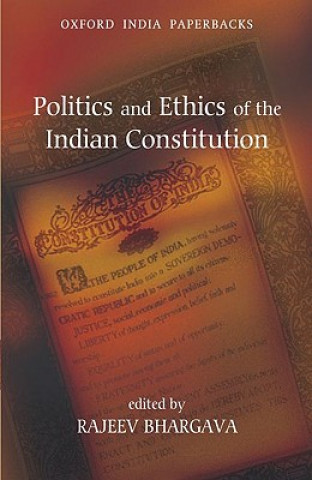 Książka Politics and Ethics of the Indian Constitution Rajeev Bhargava