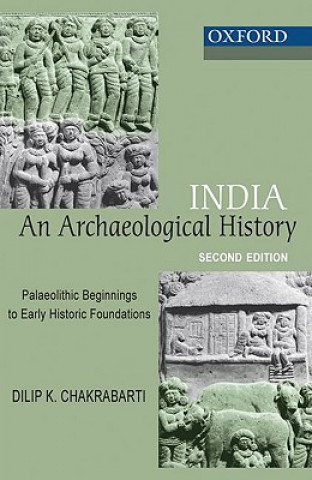 Kniha India: An Archaeological History Dilip K. Chakrabarti