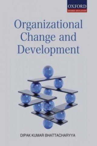 Könyv Organizational Change and Development Dipak Kumar Bhattacharyya