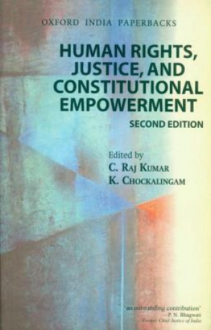 Książka Human Rights, Justice and Constitutional Empowerment C. Raj Kumar