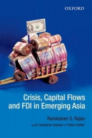 Carte Crisis, Capital Flows and FDI in Emerging Asia Ramkishen S. Rajan