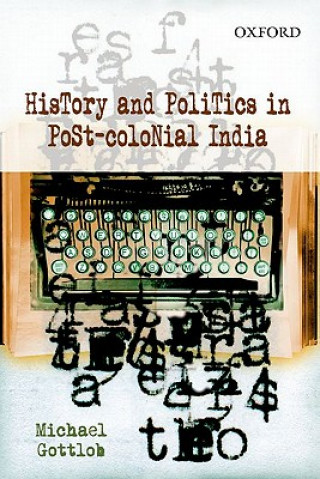 Könyv History and Politics in Post-Colonial India Michael Gottlob