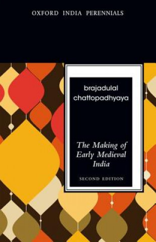 Buch Making of Early Medieval India, Second Edition Brajadulal Chattopadhyaya