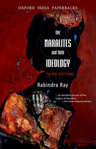 Kniha Naxalities and Their Ideology, third edition: The Naxalities and Their Ideology, third edition Rabindra Ray
