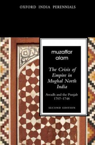 Książka Crisis of Empire in Mughal North India Muzaffar Alam