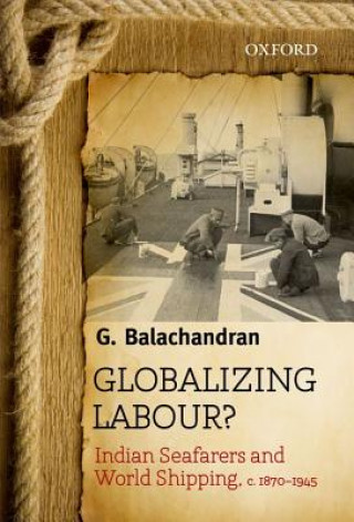 Knjiga Globalizing Labour? G. Balachandran