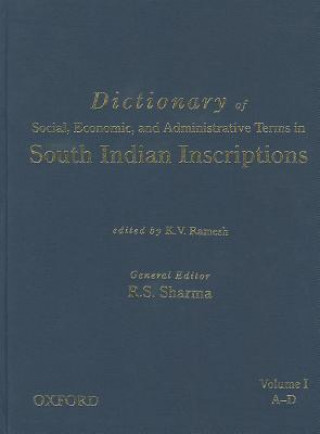 Carte Dictionary of Social, Economic, and Administrative Terms in South India Inscriptions, Volume 1 (A-D) K. V. Ramesh