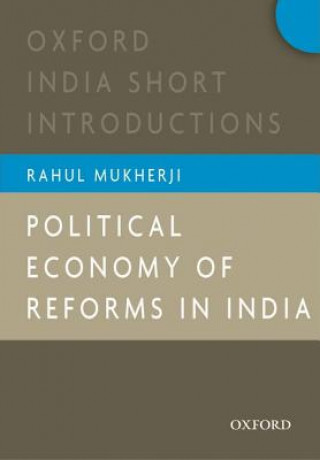 Könyv Political Economy of Reforms in India Rahul Mukherji