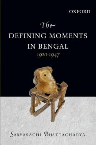 Könyv Defining Moments in Bengal Sabyasachi Bhattacharya