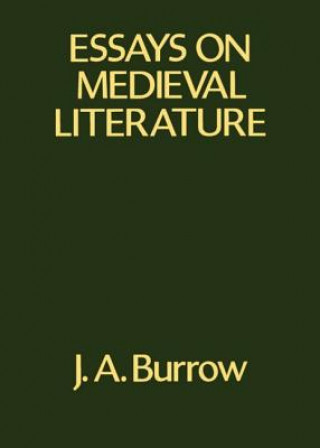 Carte Essays on Medieval Literature J. A. Burrow