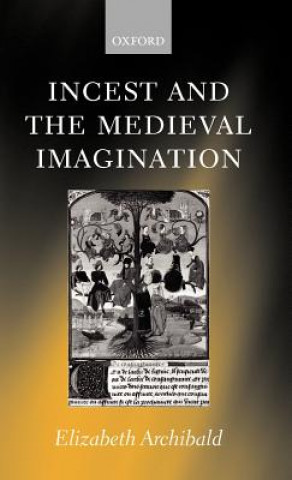 Kniha Incest and the Medieval Imagination Elizabeth Archibald