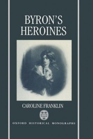 Carte Byron's Heroines Caroline Franklin