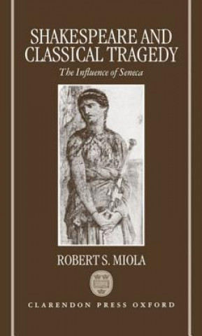 Boek Shakespeare and Classical Tragedy Robert S. Miola