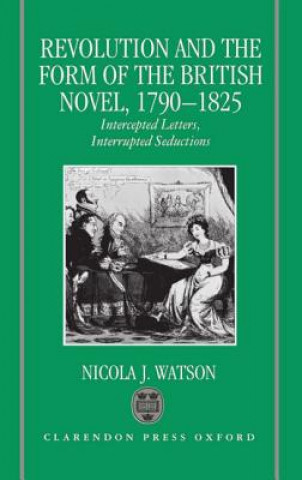 Carte Revolution and the Form of the British Novel, 1790-1825 Nicola J. Watson