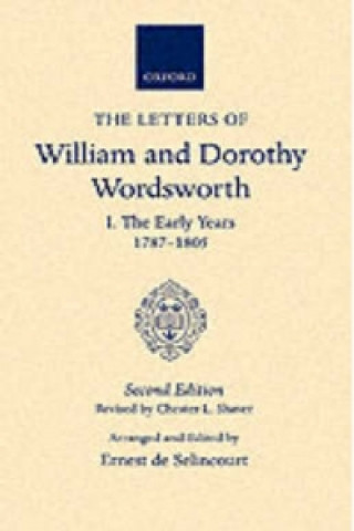 Kniha Letters of William and Dorothy Wordsworth: Volume I. The Early Years 1787-1805 William Wordsworth