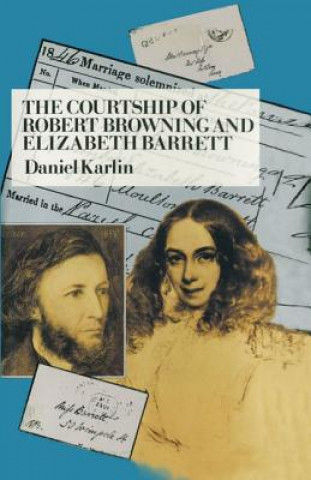 Książka Courtship of Robert Browning and Elizabeth Barrett Daniel Karlin