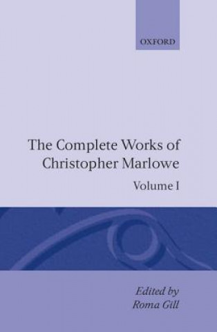 Kniha Complete Works of Christopher Marlowe: Volume I: All Ovids Elegies, Lucans First Booke, Dido Queene of Carthage, Hero and Leander Christopher Marlowe