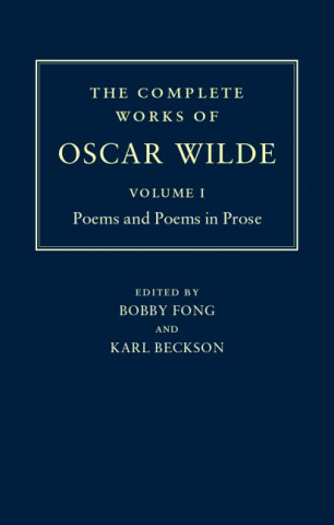 Knjiga Complete Works of Oscar Wilde: Volume I: Poems and Poems in Prose Oscar Wilde