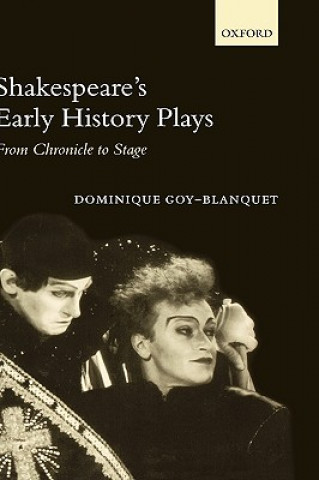 Book Shakespeare's Early History Plays Dominque Goy-Blanquet