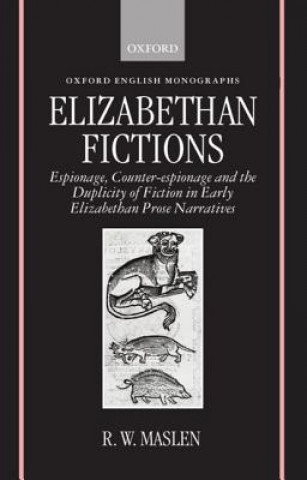 Kniha Elizabethan Fictions Robert Maslen