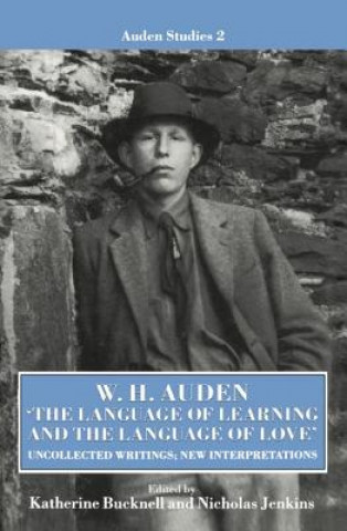 Kniha W. H. Auden: 'The Language of Learning and the Language of Love' W. H. Auden