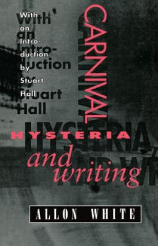 Könyv Carnival, Hysteria, and Writing Allon White