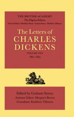 Kniha British Academy/The Pilgrim Edition of the Letters of Charles Dickens: Volume 10: 1862-1864 Charles Dickens