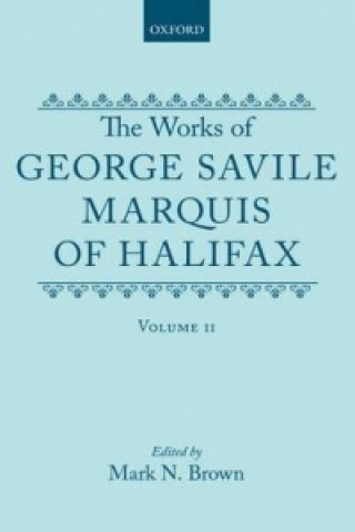 Kniha Works of George Savile, Marquis of Halifax: Volume II George Savile