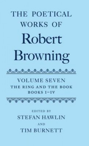 Knjiga Poetical Works of Robert Browning: Volume VII. The Ring and the Book, Books I-IV Robert Browning