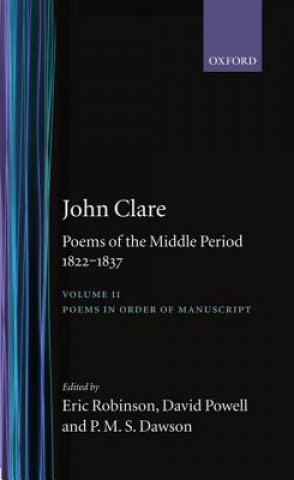 Carte Poems of the Middle Period, 1822-1837: Volume II: Poems in Order of Manuscript John Clare