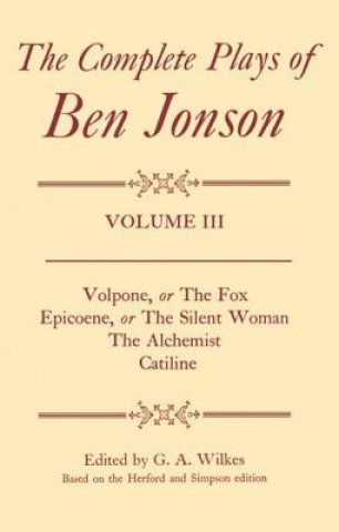 Książka Complete Plays: III. Volpone, Epicoene, The Alchemist, Catiline Ben Jonson