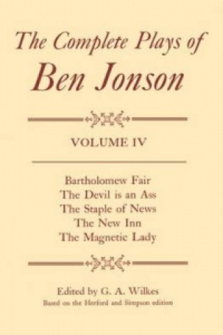 Buch Complete Plays: IV. Bartholomew Fair, The Devil is an Ass, The Staple of News, The New Inn, The Magnetic Lady Ben Jonson