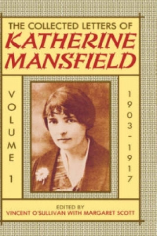 Carte Collected Letters of Katherine Mansfield: Volume I: 1903-1917 Katherine Mansfield
