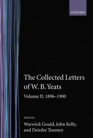 Könyv Collected Letters of W. B. Yeats: Volume II: 1896-1900 W B Yeats