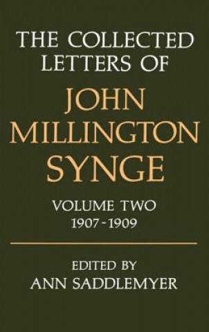 Carte Collected Letters of John Millington Synge: Volume II: 1907-1909 J. M. Synge