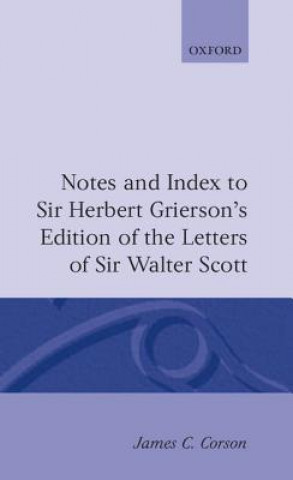 Könyv Notes and Index to Sir Herbert Grierson's Edition of the Letters of Sir Walter Scott Walter Scott