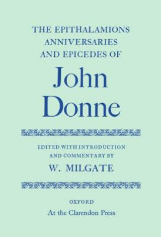 Kniha Epithalamions, Anniversaries, and Epicedes John Donne