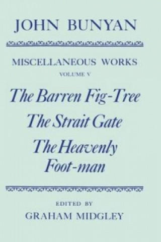 Libro Miscellaneous Works of John Bunyan: Volume V: The Barren Fig-Tree, The Strait Gate, The Heavenly Foot-man John Bunyan