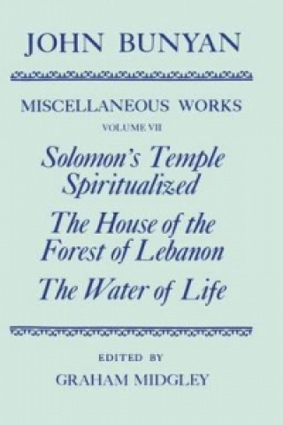 Libro Miscellaneous Works of John Bunyan: Volume VII: Solomon's Temple Spiritualized, The House of the Forest of Lebanon, The Water of Life John Bunyan