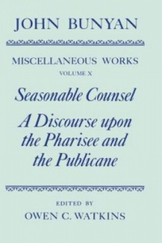 Libro Miscellaneous Works of John Bunyan: Volume X: Seasonable Counsel and A Discourse upon the Pharisee and the Publicane John Bunyan