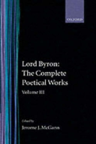 Könyv Complete Poetical Works: Volume 3 George Gordon Byron