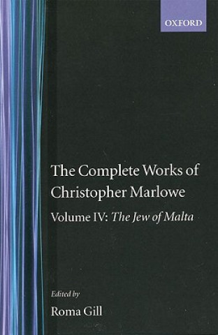 Kniha Complete Works of Christopher Marlowe: Volume IV: The Jew of Malta Christopher Marlowe