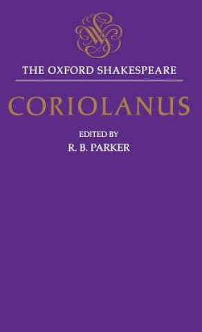 Könyv Oxford Shakespeare: The Tragedy of Coriolanus William Shakespeare