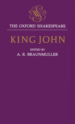 Książka Oxford Shakespeare: King John William Shakespeare