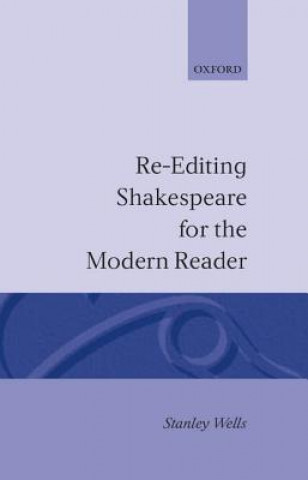Książka Re-editing Shakespeare for the Modern Reader Stanley W. Wells