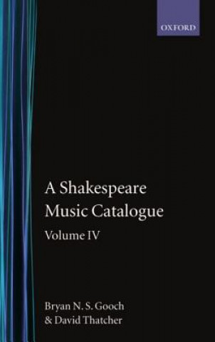 Carte Shakespeare Music Catalogue: Volume IV Bryan N. S. Gooch