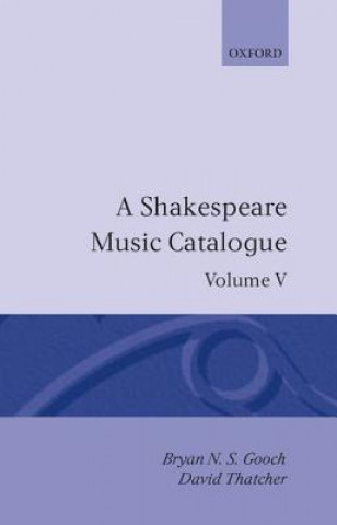 Kniha Shakespeare Music Catalogue: Volume V Bryan N.S. Gooch